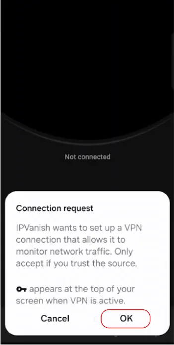 VPN connection request pop-up in the IPVanish app, asking the user for permission to set up a VPN connection. The message explains network traffic monitoring and mentions a key icon appearing when active. Options include "Cancel" and "OK."